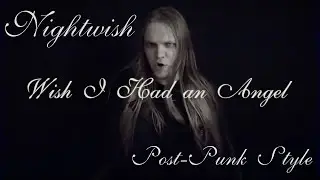 Nightwish - Wish I Had an Angel (Post-Punk Cover) | Bonus Song Challenge 2