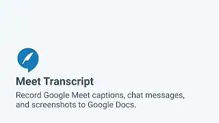 Meet Transcript v3 - Record Google Meet captions, chat messages, and screenshots to Google Docs.