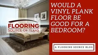 Would a vinyl plank floor be good for a bedroom?