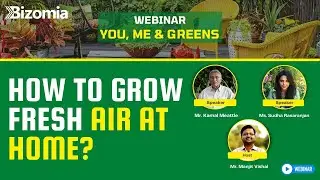 How to Grow Fresh Air ? You Me & Greens | Webinar by Bizomia : Session 1 | Green TV