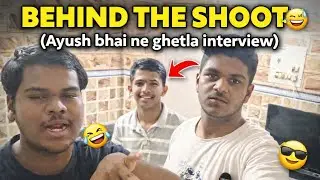 Ayush bhai ne ghetla interview| Behind the shoot| shoot finally overr #viral