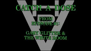HPV - Catch a Dose - Gary Glitter and the White Room from the Joker movie pt. 1