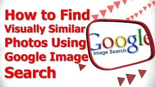 How to Find Visually Similar Photos using Google Image Search