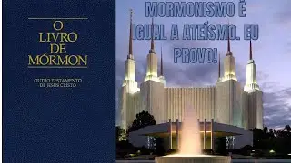 Mormonismo é Ateísmo Disfarçado? A Análise Que Ninguém Faz.
