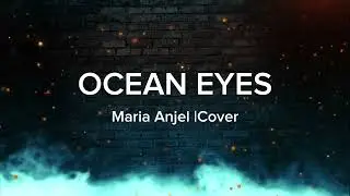 Billie Eilish - Ocean Eyes ( Cover by Maria Anjel)