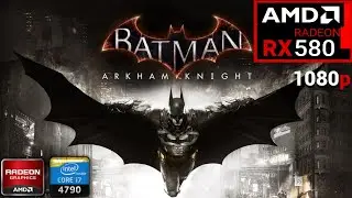 Batman Arkham Knight | On AMD RX 580 + i7 4790 + 16GB RAM | Test 2025