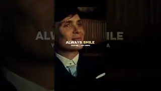 ALWAYS SMILE ~ THOMAS SHELBY &spades;️ || QUOTES