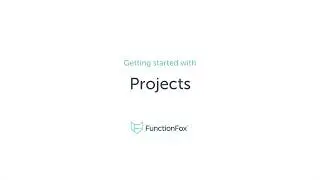 FunctionFox: Getting Started with Projects