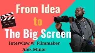The Power of Storytelling with Video - Interview w. Filmmaker Alex Minor