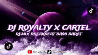 DJ ROYALTY REMIX BREAKBEAT FULL BASS - CARTEL WHISNU SANTIKA - DJ BREAKBEAT TERBARU BASS BETON