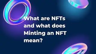 Crypto Class Episode-2 | NFTs and what does minting an NFT mean?