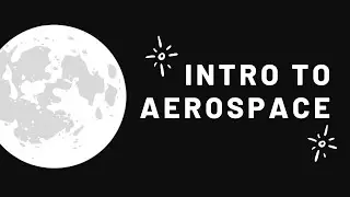 The Journey to SPACE: Intro to Aerospace for kids!
