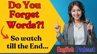 Stop Forgetting Words &mdash; Speak English Smoothly (Do This Daily)