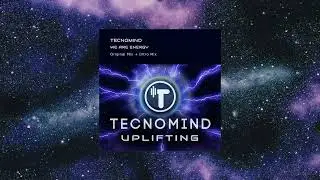 Tecnomind - We Are Energy (Original Mix) [TECNOMIND UPLIFTING]