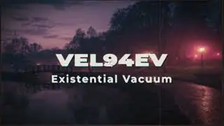 VEL94EV - Existential Vacuum (Ultra Piano Beat)