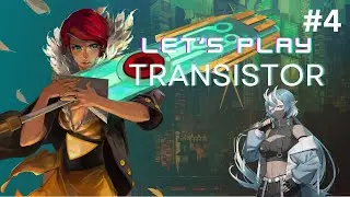 Transistor Gameplay Part 4: close to the ending!