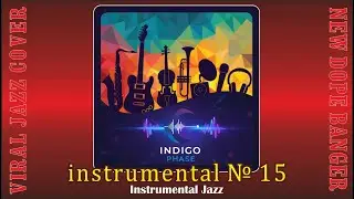 Instrumental № 15 - 2025 Relax Jazz Composition by Dj Indigo Phase