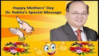 Happy Mothers' Day: Dr. Naresh Rakha's Special message