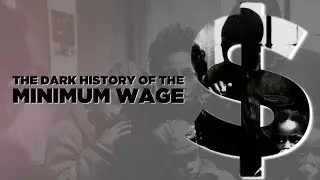 The Dark History of the Minimum Wage