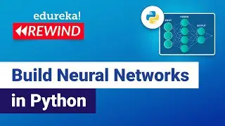 Build Neural Networks in Python | Neural Networks Tutorial | Edureka | DL Rewind - 2