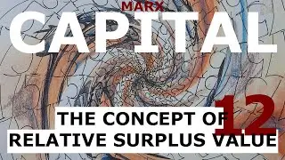 Understanding Marx's Capital Volume 1 Chapter 12 - The Concept of Relative Surplus-Value