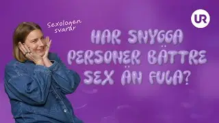 Har snygga b&auml;ttre sex &auml;n fula? | SEXUALKUNSKAP | &Aring;rskurs 7-9
