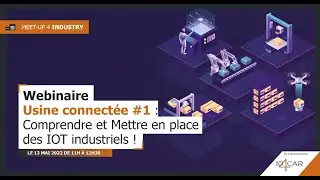 USINE CONNECT&Eacute;E #1: Comprendre et mettre en place des IoT industriels | Replay du 13/05/2022