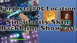 Fortnite Fortbyte #05 + Singularity Skin Backbling Showcase!!