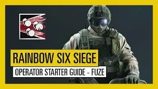 Tom Clancy’s Rainbow Six Siege – Operator Starter Guide Fuze