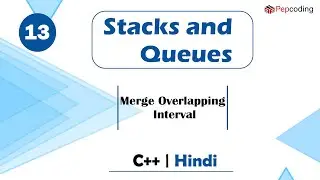 Merge Overlapping Interval | Module : Stacks and Queues | In Hindi | C++ | Video_13