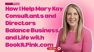 How I Help Mary Kay Consultants and Directors Balance Business and Life with BookItPink.com