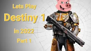 Let's Play Destiny 1 in 2022 - Part 1