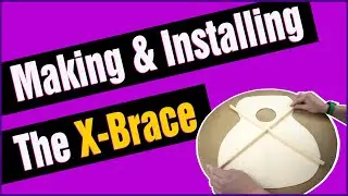 Chapter 18: Making and Installing The X Brace