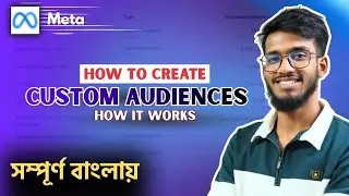 What is Custom Audience in Meta Ads? | কিভাবে কাজ করে ও কিভাবে Create করবেন (Step-by-Step)