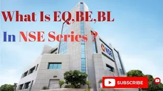 What is EQ, BE, BL In NSE Series ?
