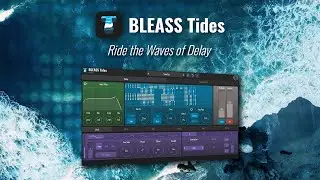 BLEASS Tides - Демонстрация работы дилея