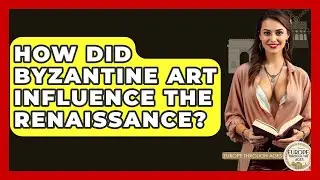How Did Byzantine Art Influence The Renaissance? - Europe Through the Ages
