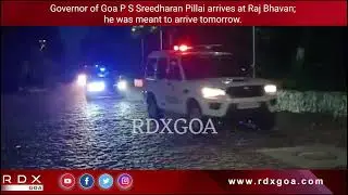Governor of Goa P S Sreedharan Pillai arrives at Raj Bhavan; he is meant to arrive tomorrow.