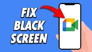 How To Fix Google Meet App Black Screen 2024