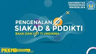 Pengenalan SIAKAD dan PDDIKTI – PKKMB UNDIKMA 2021