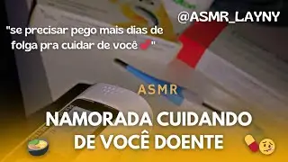 ASMR Namorada-  Cuidando de você doente 💕🤒