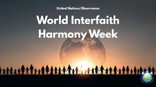 World Interfaith Harmony Week  - A platform for global dialogue