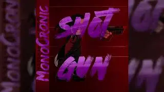 MonoCronic - Shotgun (RyuuAkito Song Revision)