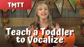 Teach a Toddler to Vocalize & Make Sounds...Therapy Tip of the Week 10.15.17