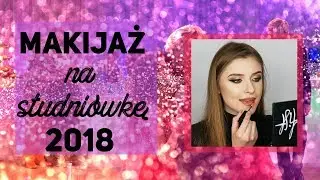 💄 ŁATWY MAKIJAŻ STUDNIÓWKOWY 2018 💃💯
