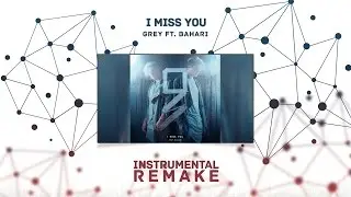 Grey - I Miss You ft. Bahari (Aldy Waani Instrumental Remake)