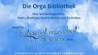 Die Orga Bibliothek mit den besten Business-Routinen und Orga Hacks