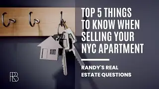 Top 5 Things to Know When Selling Your Home in NYC | Randy&rsquo;s Real Estate Questions