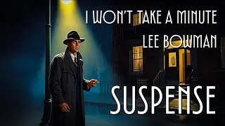 🕵️&zwj;♂️ Suspense: I Won&rsquo;t Take a Minute | Film Noir VR Remaster (No Ads) 🌧️🎙️ | 4K