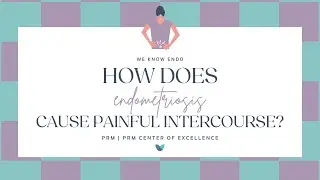 WE KNOW ENDO | How does endometriosis cause painful intercourse?